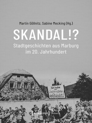 cover image of Skandal!? Stadtgeschichten aus Marburg im 20. Jahrhundert